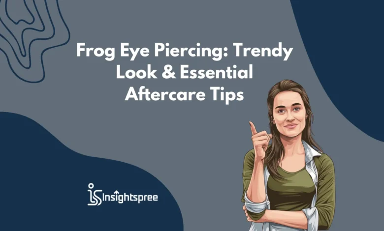 Frog Eye Piercing