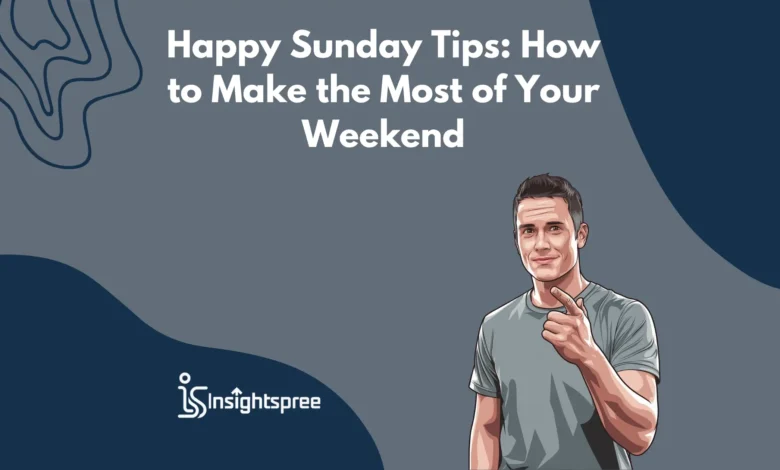 Happy Sunday Tips