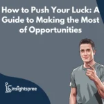 How to Push Your Luck