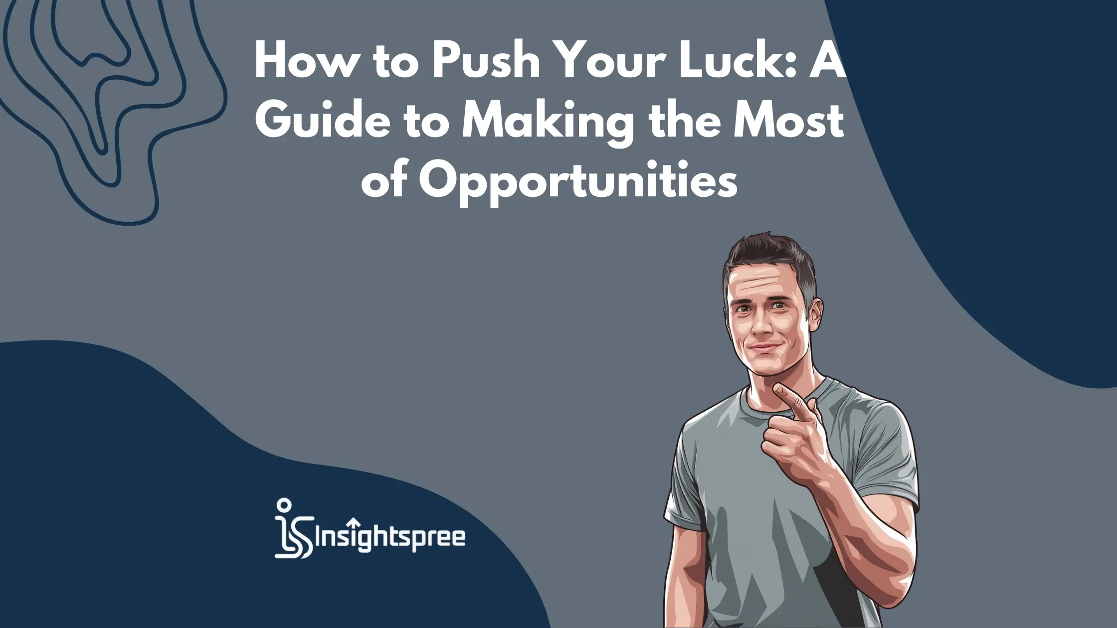 How to Push Your Luck