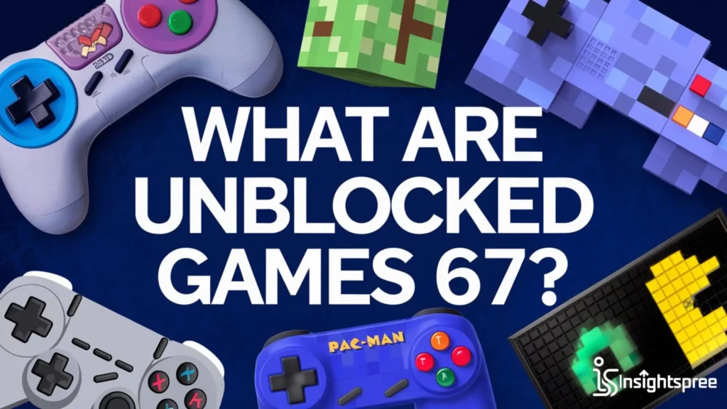 What Are Unblocked Games 67