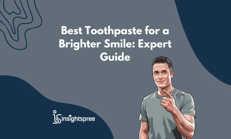 Best Toothpaste for a Brighter Smile