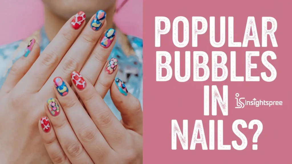 Popular Bubbles in Nail Designs