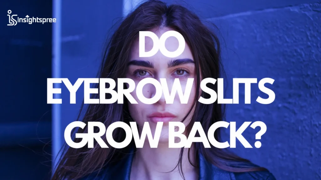 Do Eyebrow Slits Grow Back?