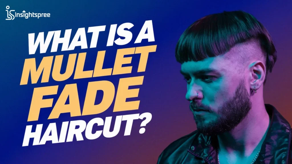 What is a Mullet Fade Haircut?