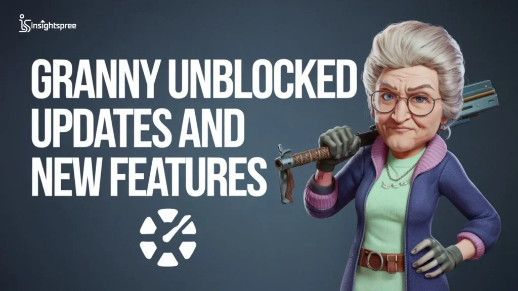 Granny Unblocked Updates and New Features